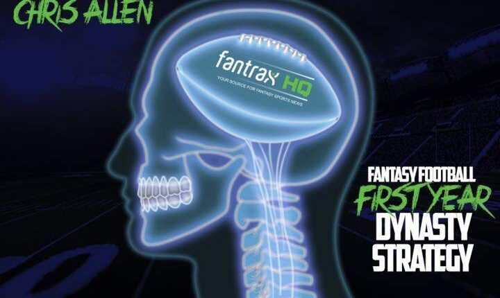 First Year Dynasty Strategy for Fantasy Football - FantraxHQ